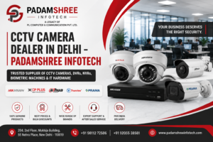 CCTV camera dealer in Delhi – Padamshree Infotech